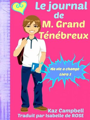 cover image of Le journal de M. Grand Ténébreux--Ma vie a change--Livre 1